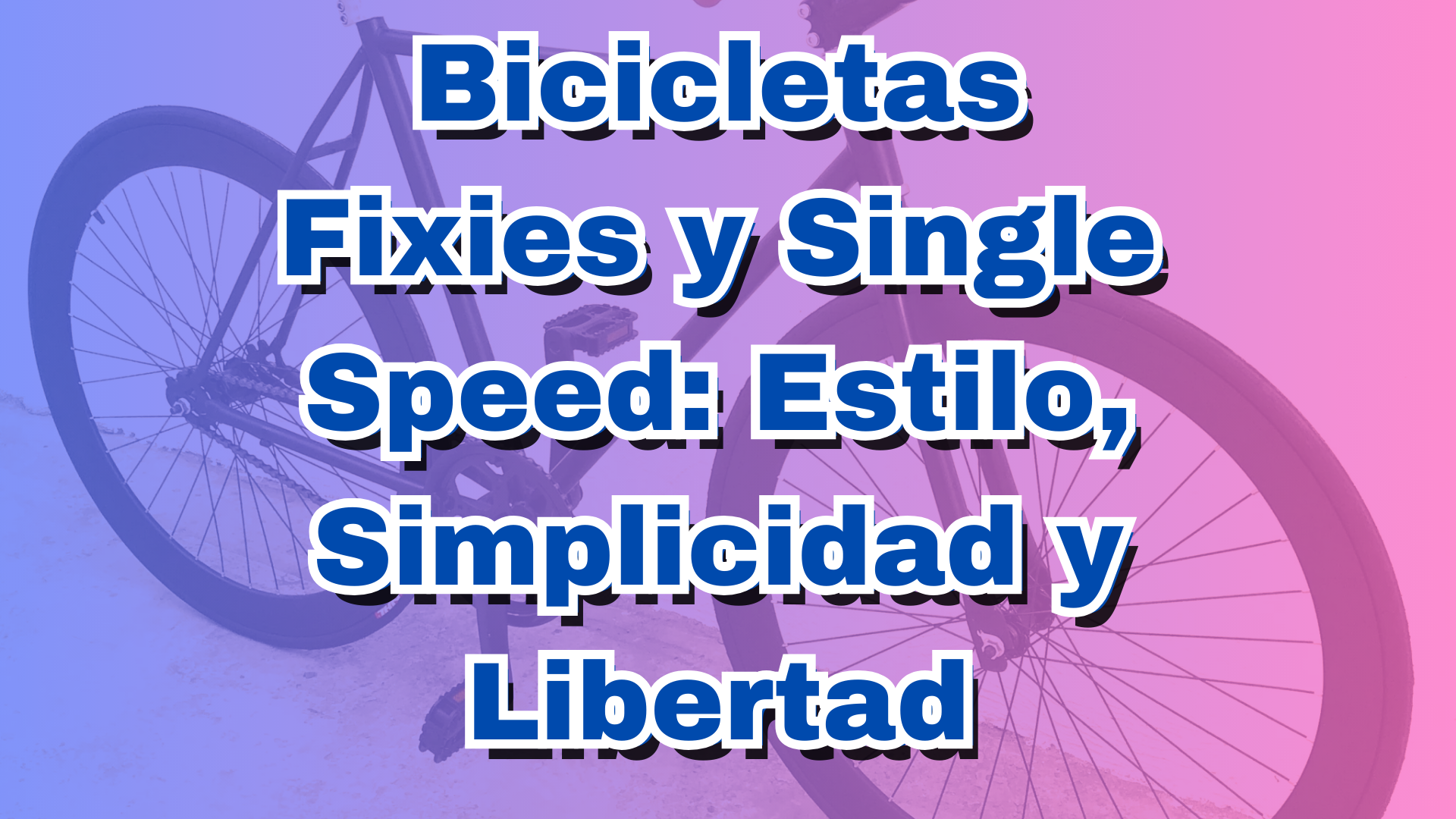 Bicicletas Fixies y Single Speed: ¿Cuál es la mejor opción?